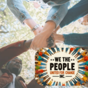 WE THE PEOPLE UNITED FOR CHANGE, INC.